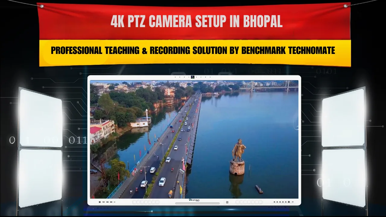 4K PTZ Camera Setup in Bhopal | Professional Teaching & Recording Solution by Benchmark Technomate
