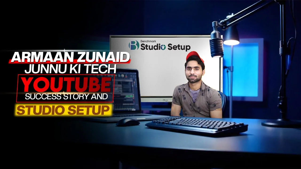 Armaan Zunaid – Junnu Ki Tech | YouTube Success Story and Studio Setup