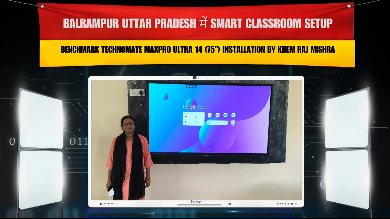 Balrampur Uttar Pradesh में Smart Classroom Setup | Benchmark Technomate MaxPro Ultra 14 (75”) Installation by Khem Raj Mishra