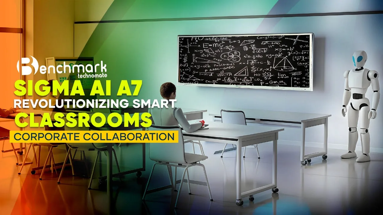 Benchmark Sigma AI A7: Revolutionizing Smart Classrooms & Corporate Collaboration