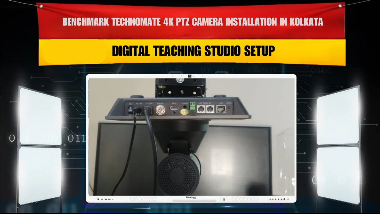 Benchmark Technomate 4K PTZ Camera Installation in Kolkata | Digital Teaching Studio Setup