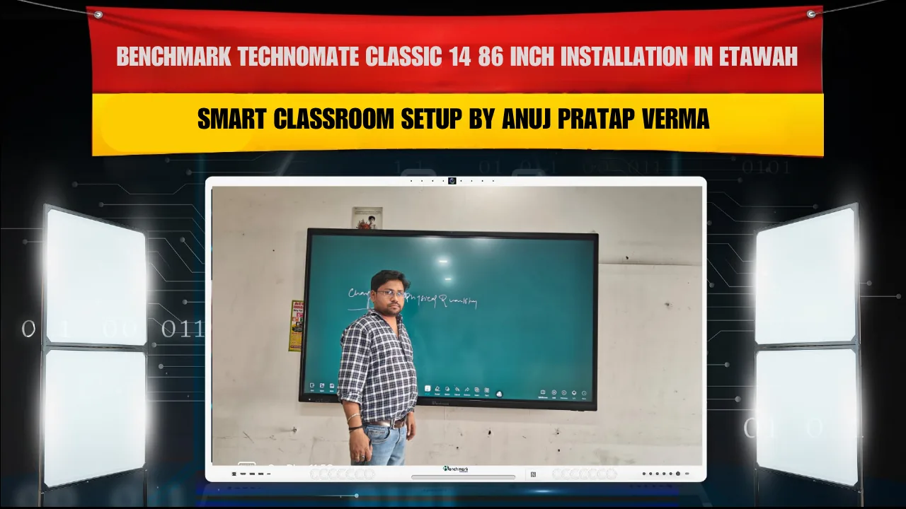 Benchmark Technomate Classic 14 86 Inch Installation in Etawah Uttar Pradesh | Smart Classroom Setup by Anuj Pratap Verma
