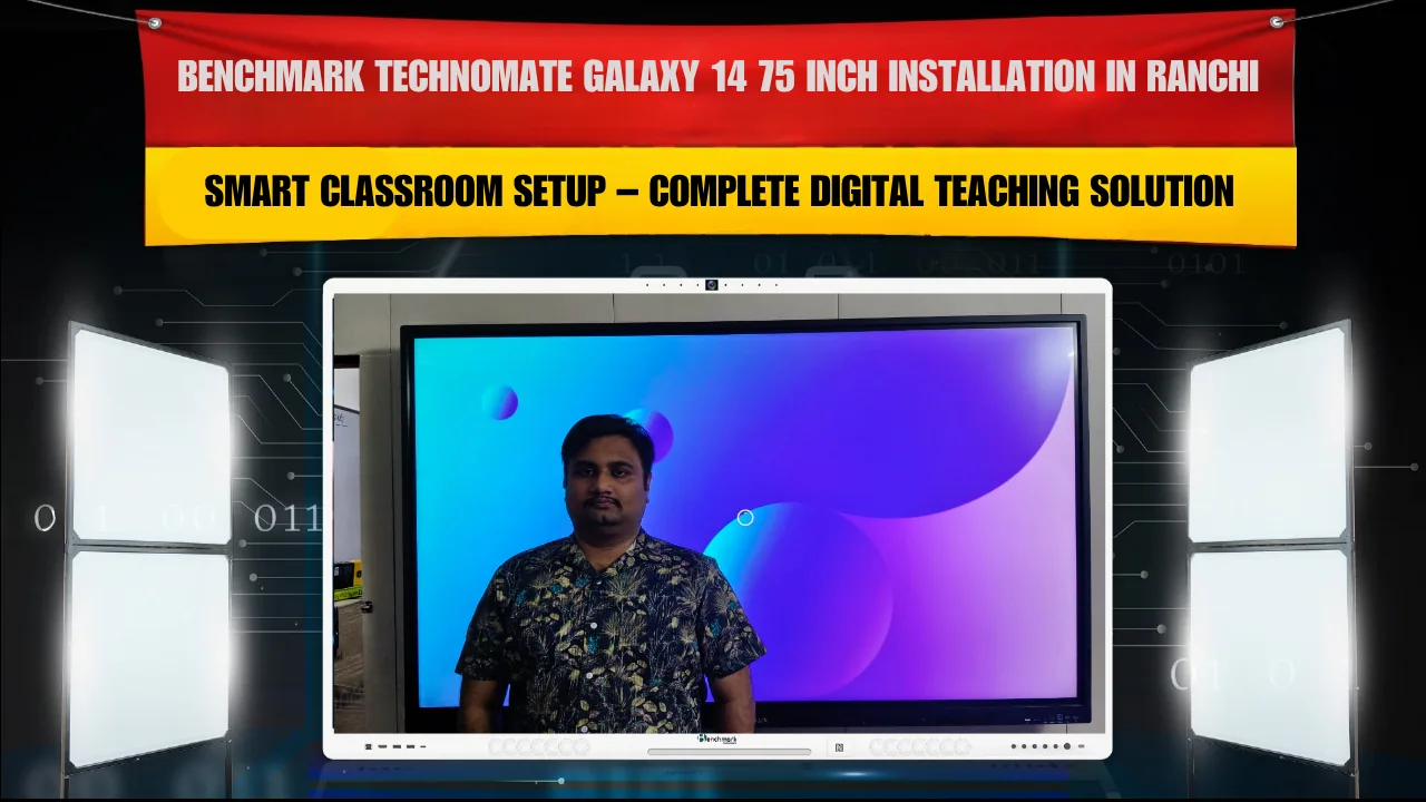 Benchmark Technomate Galaxy 14 75 Inch Installation in Ranchi | Smart Classroom Setup – Complete Digital Teaching Solution