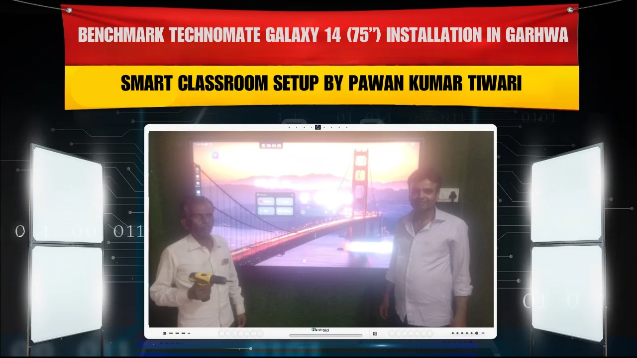 Benchmark Technomate Galaxy 14 (75”) Installation in Garhwa Jharkhand | Smart Classroom Setup by Pawan Kumar Tiwari