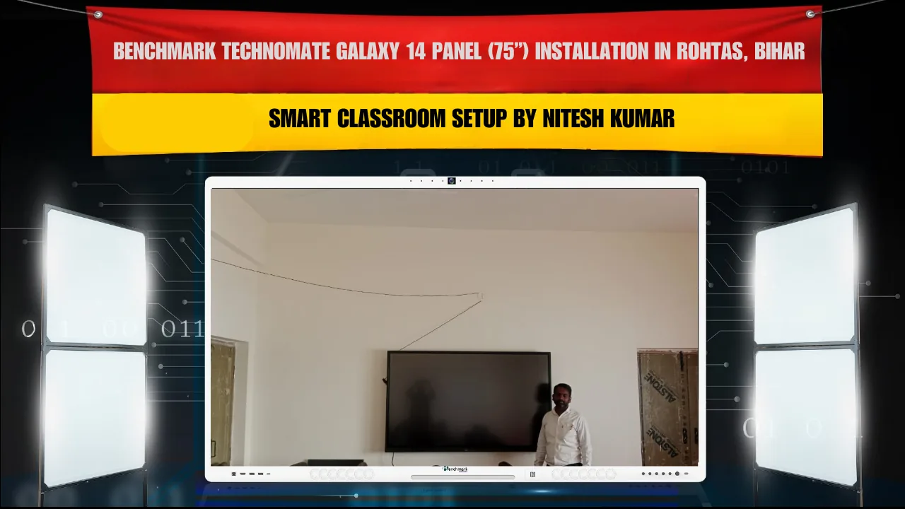 Benchmark Technomate Galaxy 14 Panel (75”) Installation in Rohtas, Bihar – Smart Classroom Setup by Nitesh Kumar