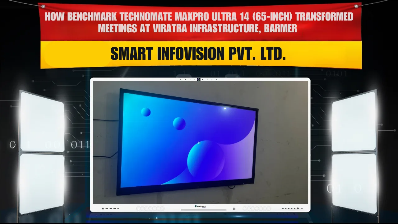 Benchmark Technomate MaxPro Ultra 14 (65-inch) Installation at Viratra Infrastructure, Barmer | Smart Infovision Pvt. Ltd.