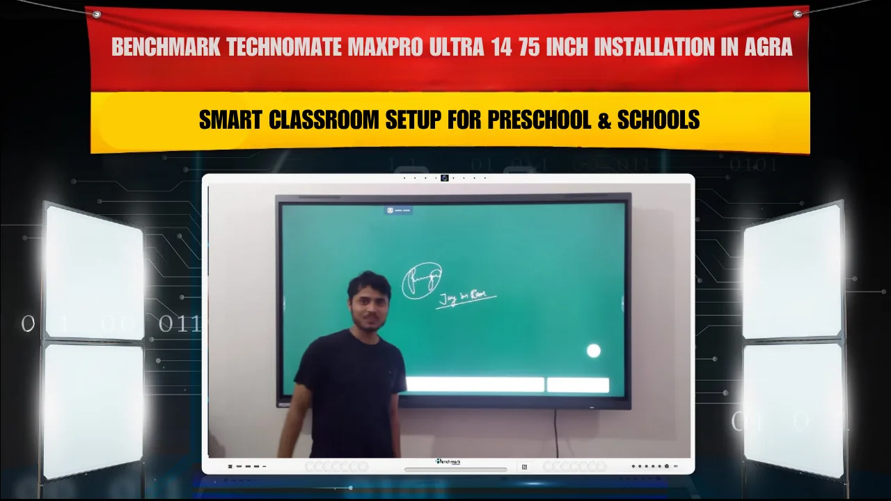 Benchmark Technomate MaxPro Ultra 14 75 Inch Installation in Agra | Smart Classroom Setup for Preschool & Schools