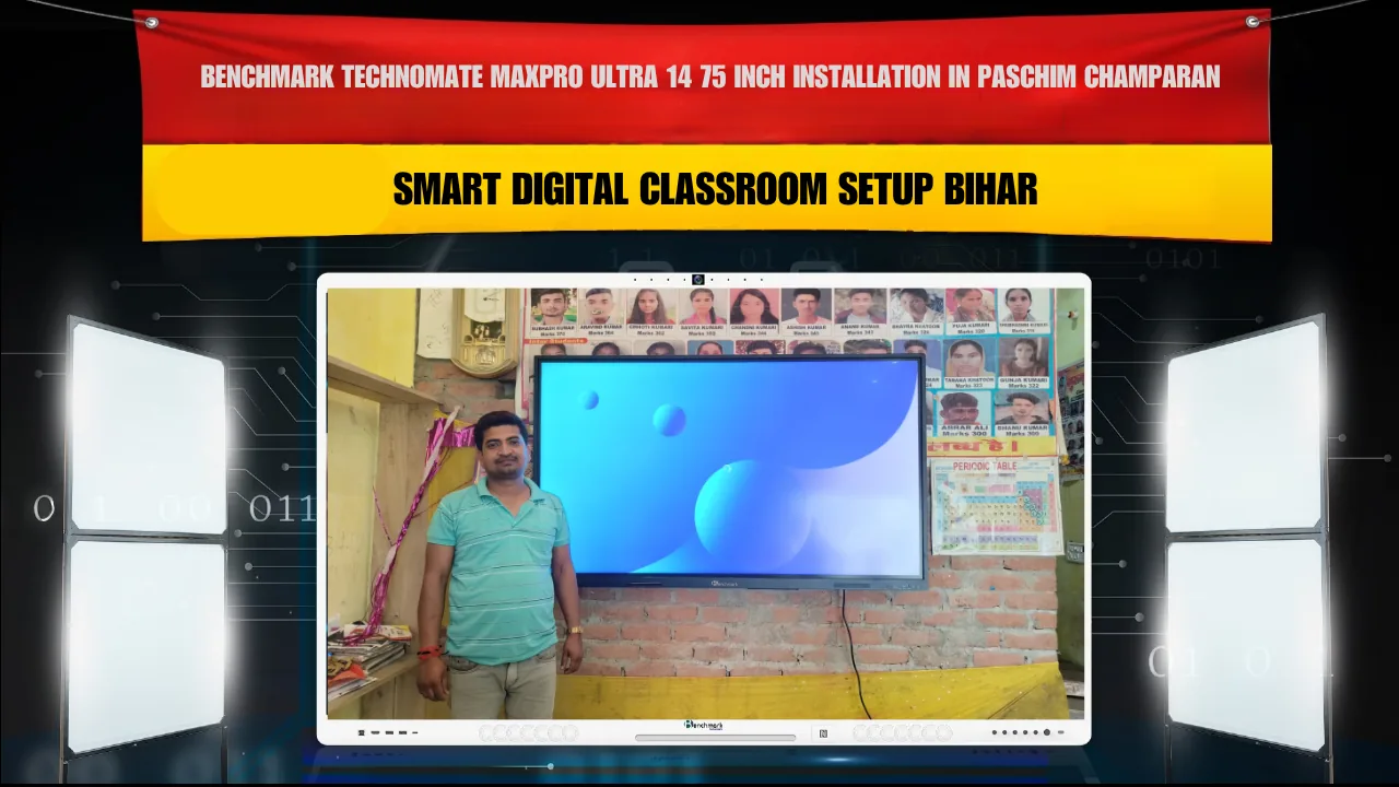Benchmark Technomate MaxPro Ultra 14 75 Inch Installation in Paschim Champaran | Smart Digital Classroom Setup Bihar