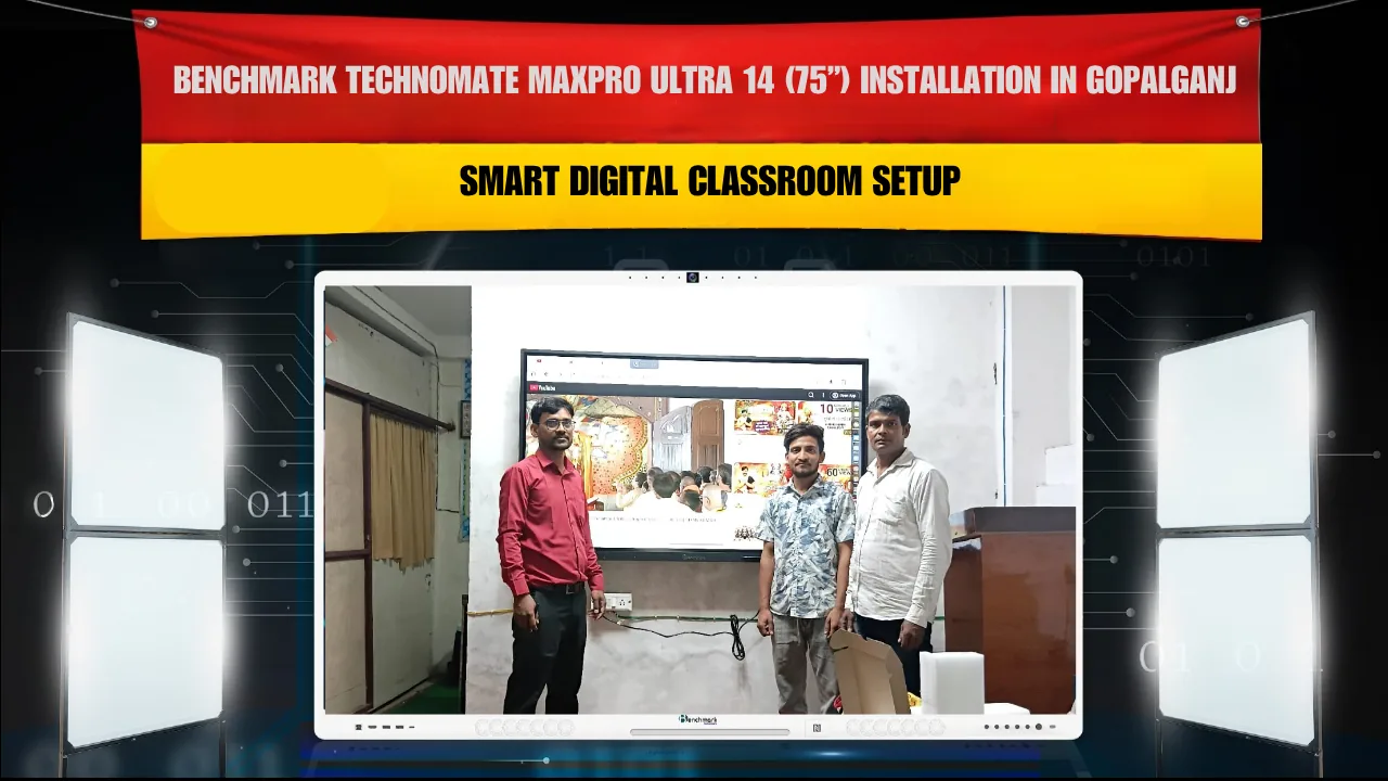 Benchmark Technomate MaxPro Ultra 14 (75”) Installation in Gopalganj Bihar | Smart Digital Classroom Setup