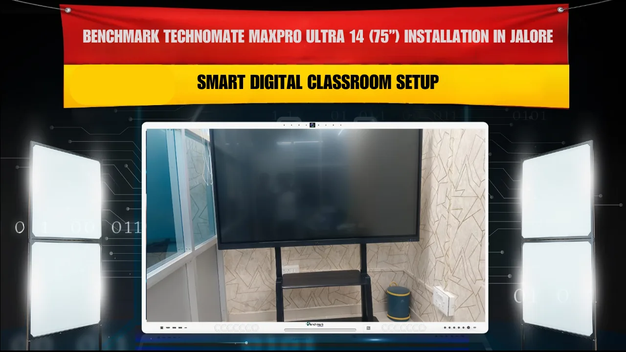 Benchmark Technomate MaxPro Ultra 14 (75”) Installation in Jalore Rajasthan | Smart Digital Classroom Setup
