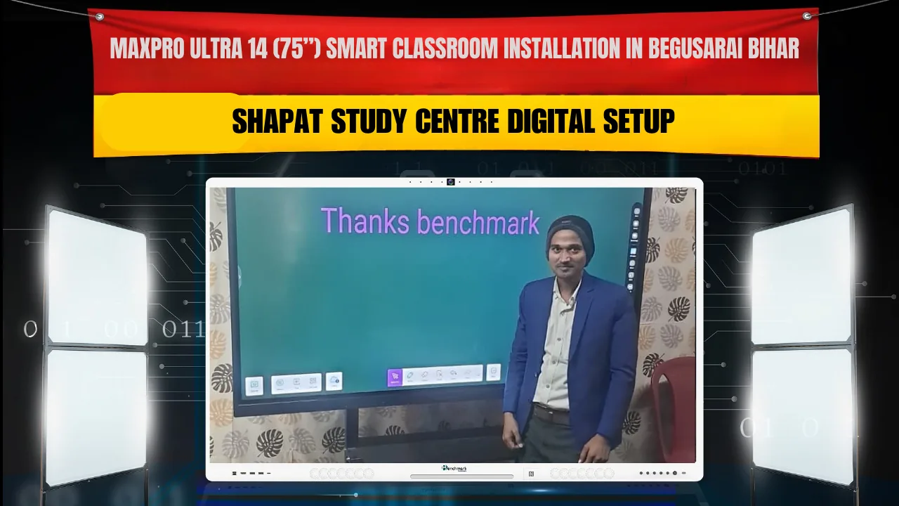 Benchmark Technomate MaxPro Ultra 14 (75”) Smart Classroom Installation in Begusarai Bihar | Shapat Study Centre Digital Setup