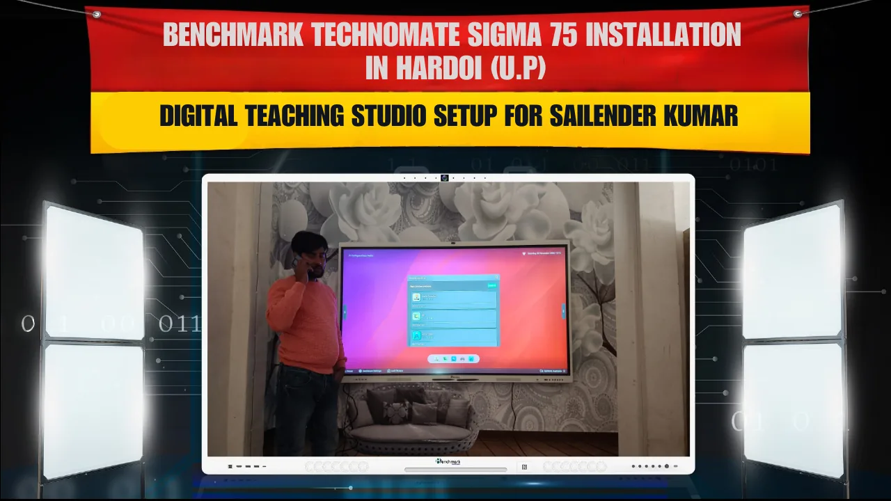 Benchmark Technomate Sigma 75 Installation in Hardoi (U.P) | Digital Teaching Studio Setup for Sailender Kumar