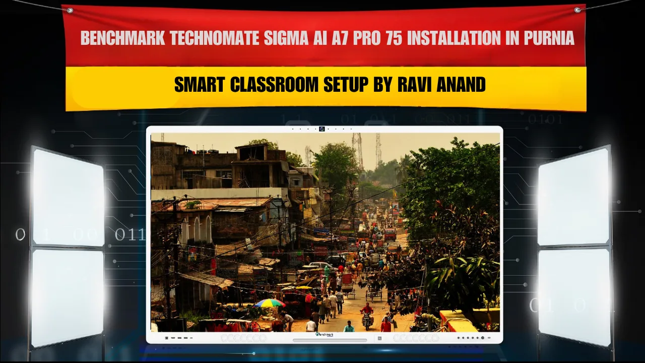 Benchmark Technomate Sigma AI A7 Pro 75 Installation in Purnia Bihar | Smart Classroom Setup by Ravi Anand