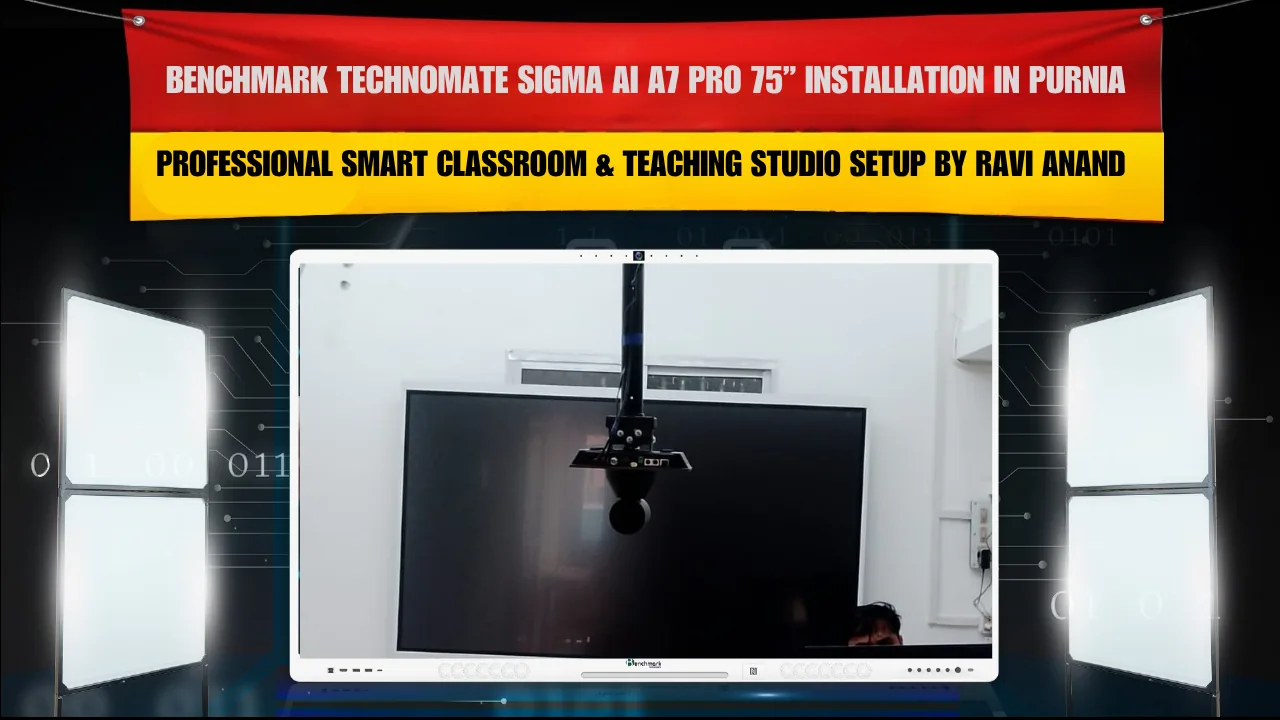 Benchmark Technomate Sigma AI A7 Pro 75” Installation in Purnia | Professional Smart Classroom & Teaching Studio Setup by Ravi Anand