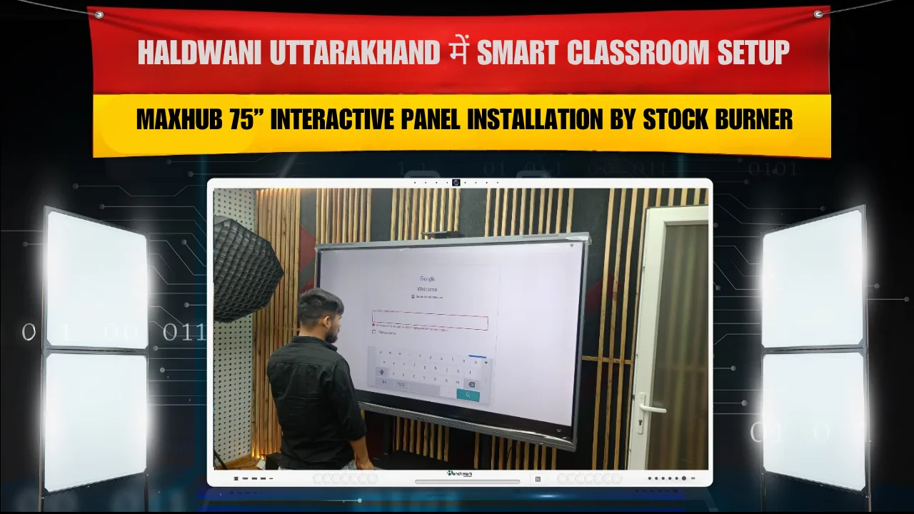 Haldwani Uttarakhand में Smart Classroom Setup | Maxhub 75” Interactive Panel Installation by STOCK BURNER