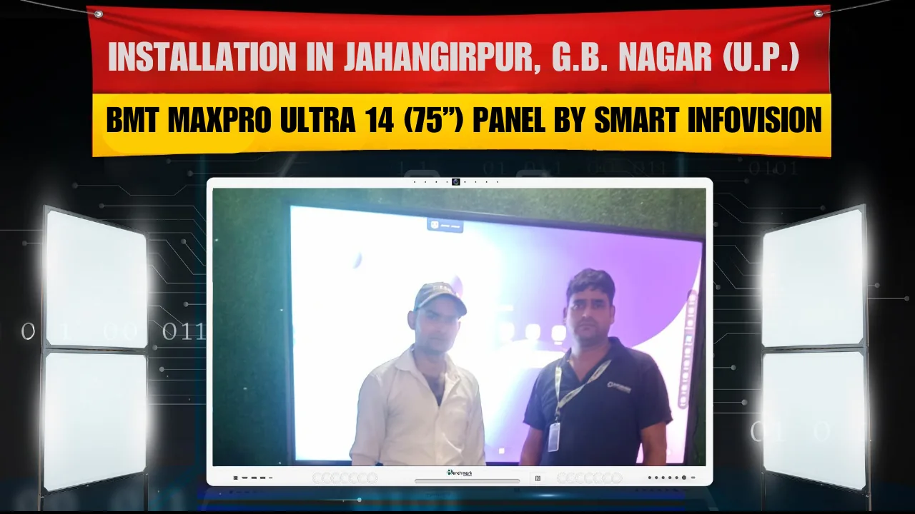 Installation in Jahangirpur, G.B. Nagar (U.P.) – Benchmark MaxPro Ultra 14 (75”) Panel by Smart Infovision