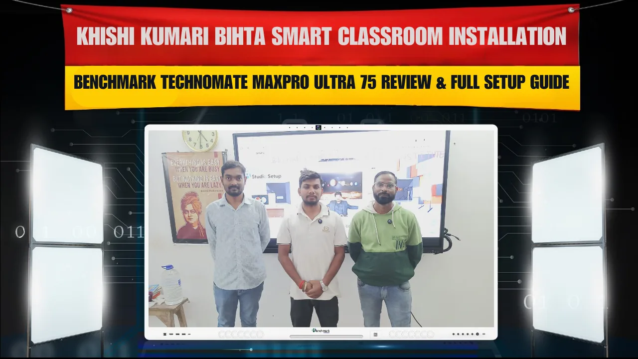 Khishi Kumari Bihta Smart Classroom Installation | Benchmark Technomate MaxPro Ultra 75 Review & Full Setup Guide