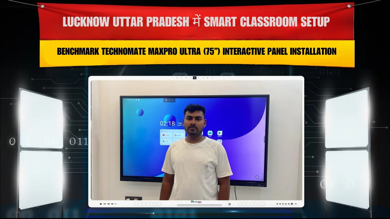 Lucknow Uttar Pradesh में Smart Classroom Setup | Benchmark Technomate MaxPro Ultra (75”) Interactive Panel Installation