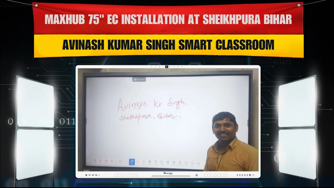 Maxhub 75" EC Installation at Sheikhpura Bihar | Avinash Kumar Singh Smart Classroom
