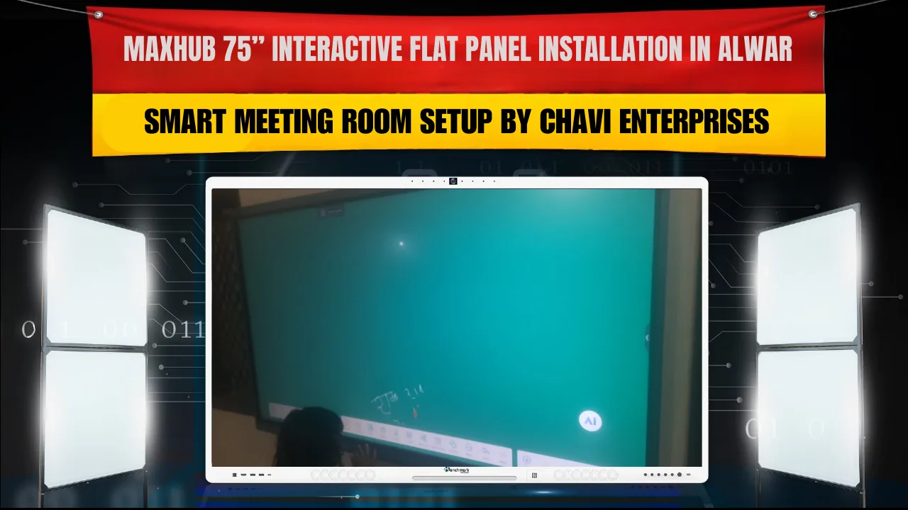 Maxhub 75” Interactive Flat Panel Installation in Alwar | Smart Meeting Room Setup by Chavi Enterprises