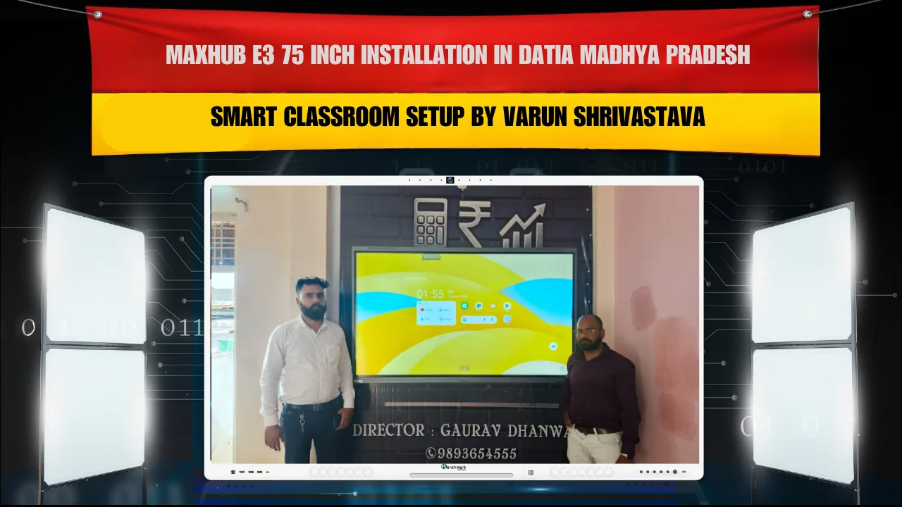 MAXHUB E3 75 Inch Installation in Datia Madhya Pradesh | Smart Classroom Setup by Varun Shrivastava