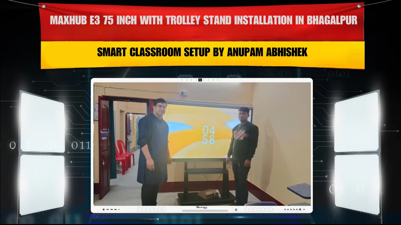 MAXHUB E3 75 Inch with Trolley Stand Installation in Bhagalpur Bihar | Smart Classroom Setup by Anupam Abhishek
