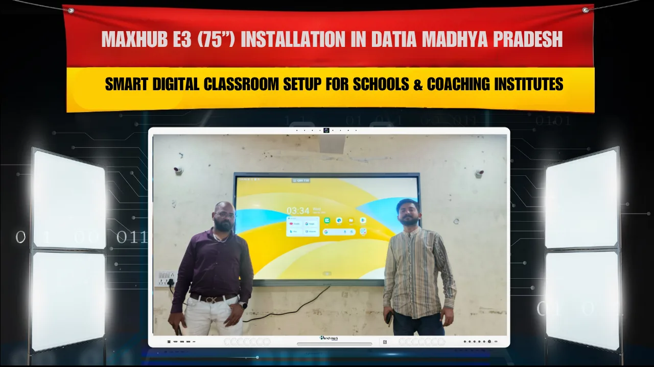 MAXHUB E3 (75”) Installation in Datia Madhya Pradesh | Smart Digital Classroom Setup for Schools & Coaching Institutes