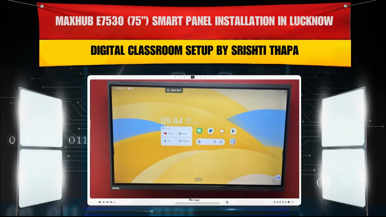 MAXHUB E7530 (75”) Smart Panel Installation in Lucknow | Digital Classroom Setup by Srishti Thapa