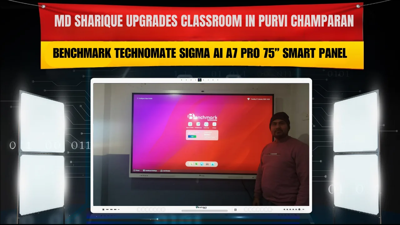 MD Sharique Upgrades Classroom in Purvi Champaran with Benchmark Technomate Sigma AI A7 Pro 75” Smart Panel