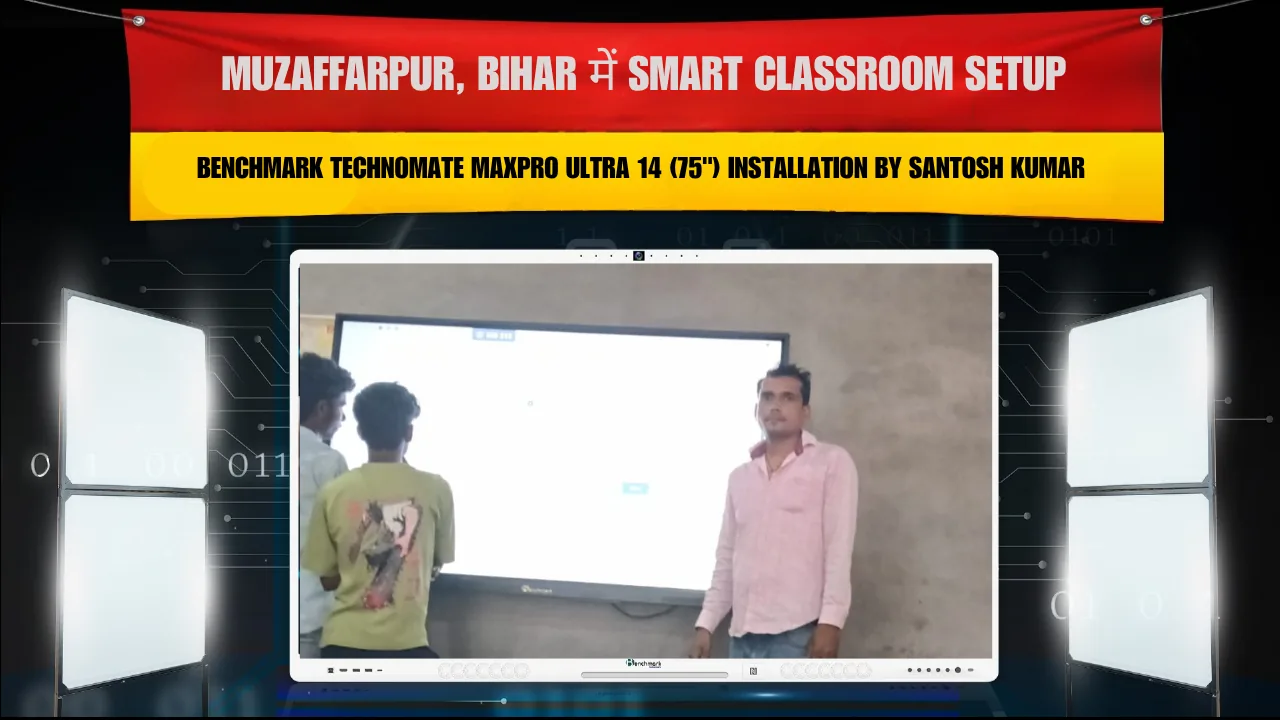 Muzaffarpur, Bihar में Smart Classroom Setup | Benchmark Technomate Maxpro Ultra 14 (75") Installation by Santosh Kumar