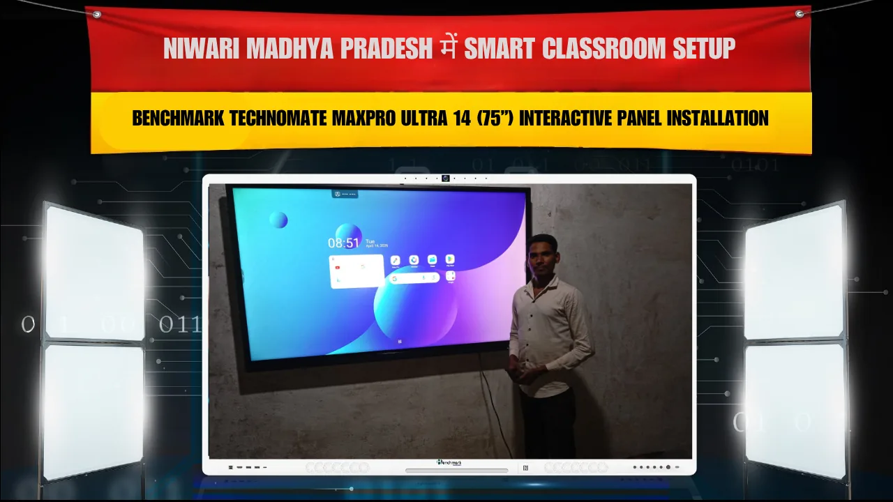 Niwari Madhya Pradesh में Smart Classroom Setup | Benchmark Technomate MaxPro Ultra 14 (75”) Interactive Panel Installation