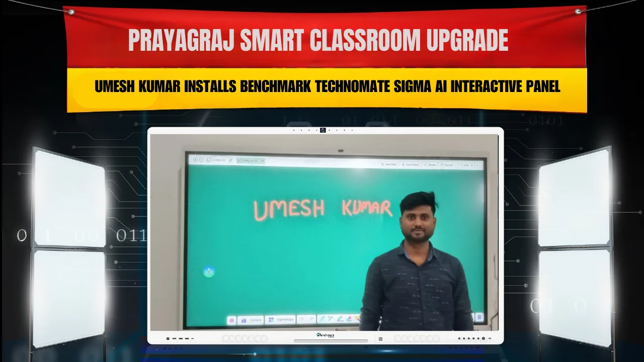 Prayagraj Smart Classroom Upgrade: Umesh Kumar Installs Benchmark Technomate Sigma AI Interactive Panel