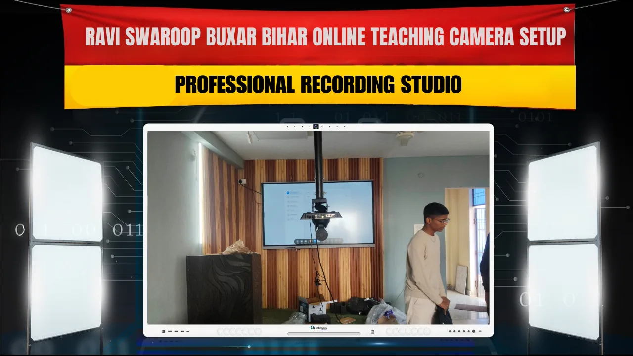Ravi Swaroop Buxar Bihar Online Teaching Camera Setup | Professional Recording Studio