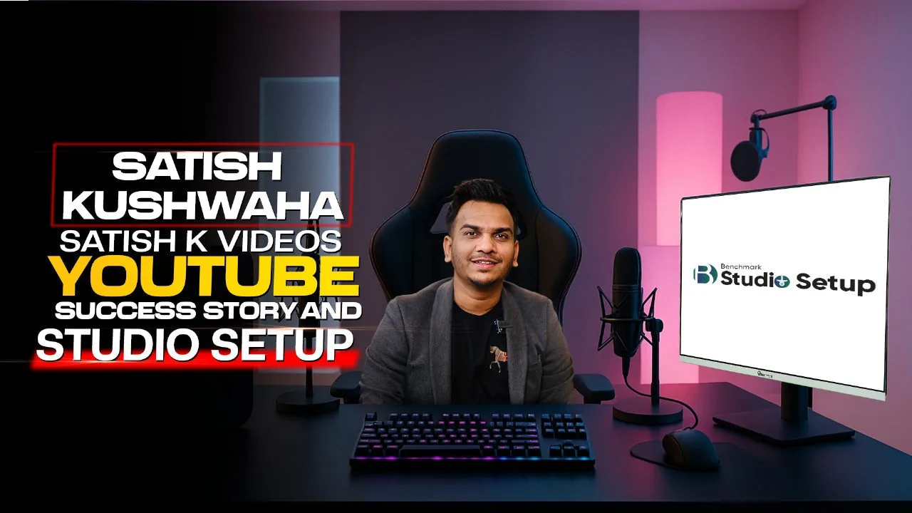 Satish Kushwaha - Satish K Videos | YouTube Success Story and Studio Setup