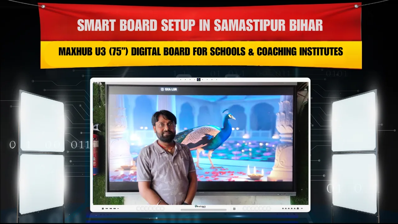 Smart Board Setup in Samastipur Bihar | MAXHUB U3 (75”) Digital Board for Schools & Coaching Institutes