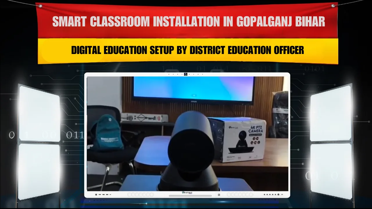 Smart Classroom Installation in Gopalganj Bihar | Digital Education Setup by District Education Officer