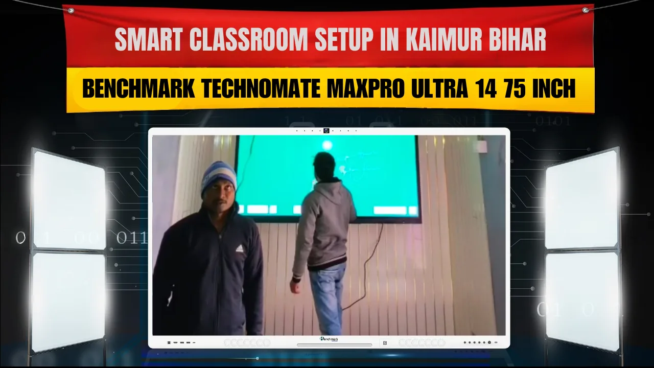 Smart Classroom Setup in Kaimur Bihar | Benchmark Technomate Maxpro Ultra 14 75 Inch