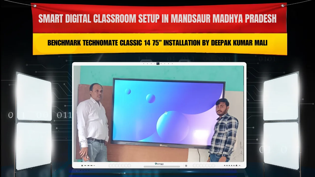 Smart Digital Classroom Setup in Mandsaur Madhya Pradesh | Benchmark Technomate Classic 14 75” Installation by Deepak Kumar Mali