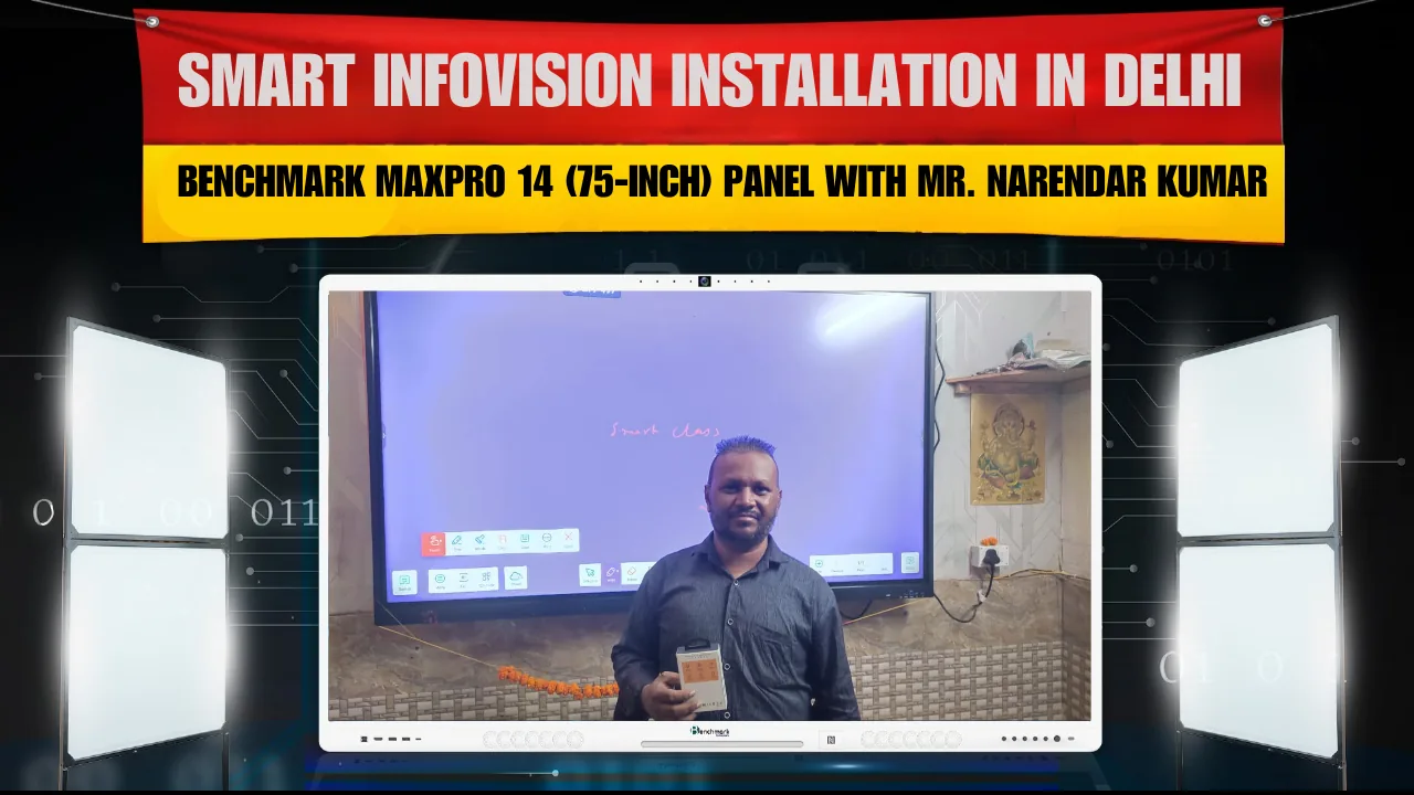 Smart Infovision Installation in Delhi: Benchmark MaxPro 14 (75-Inch) Panel with Mr. Narendar Kumar