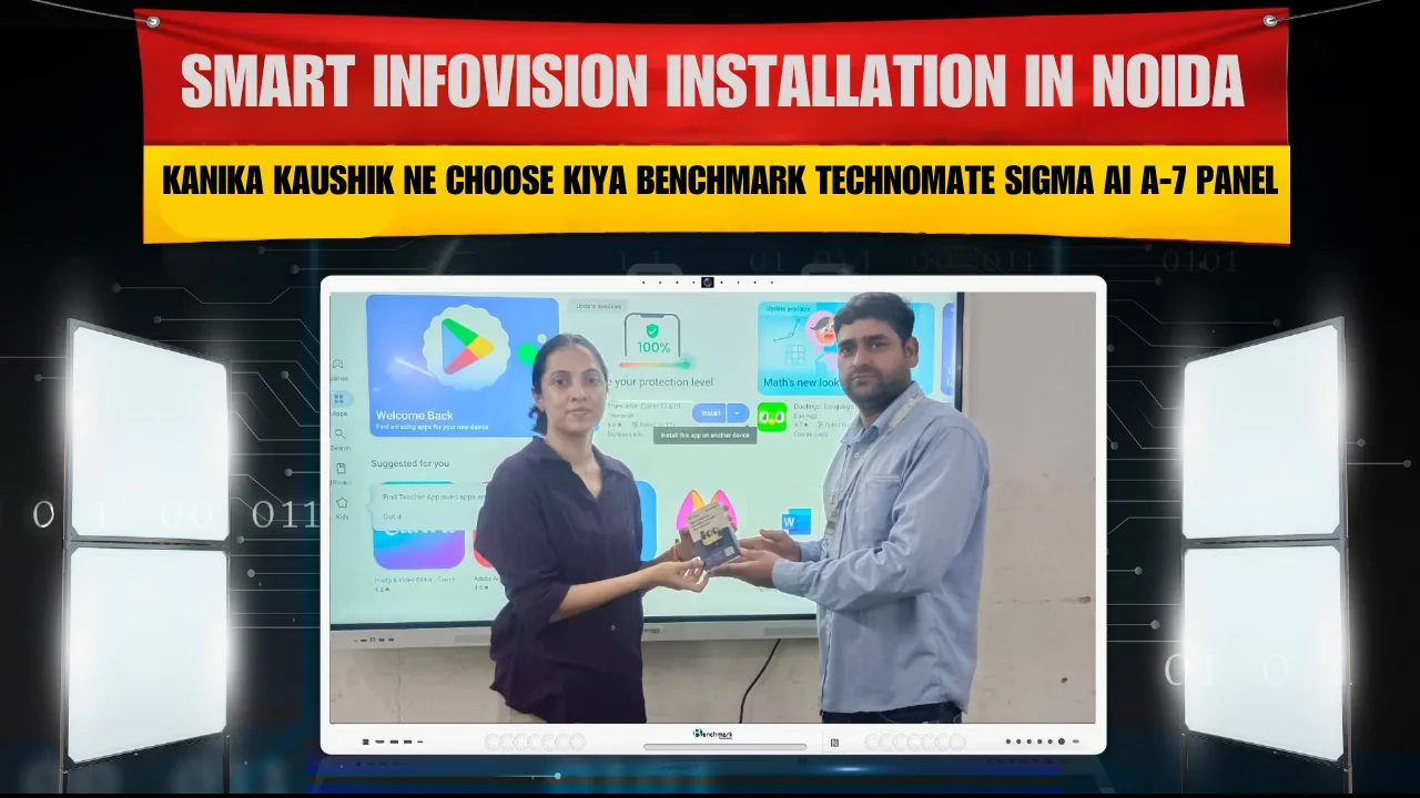 Smart Infovision Installation in Noida – Kanika Kaushik ne choose kiya Benchmark Technomate Sigma AI A-7 Panel